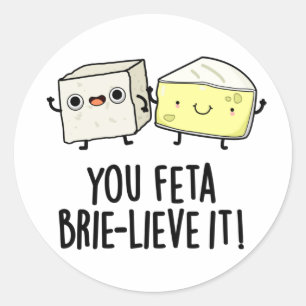 Du Feta Brie-lieve It Funny Cheese Pun Runt Klistermärke