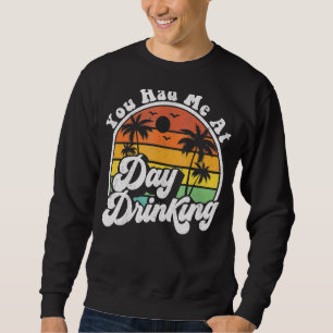 Du fick mig att dricka Retro Beach sommar Lång Ärmad Tröja