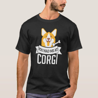 Du Fick Mig Med Corgi Hund Citat T Shirt