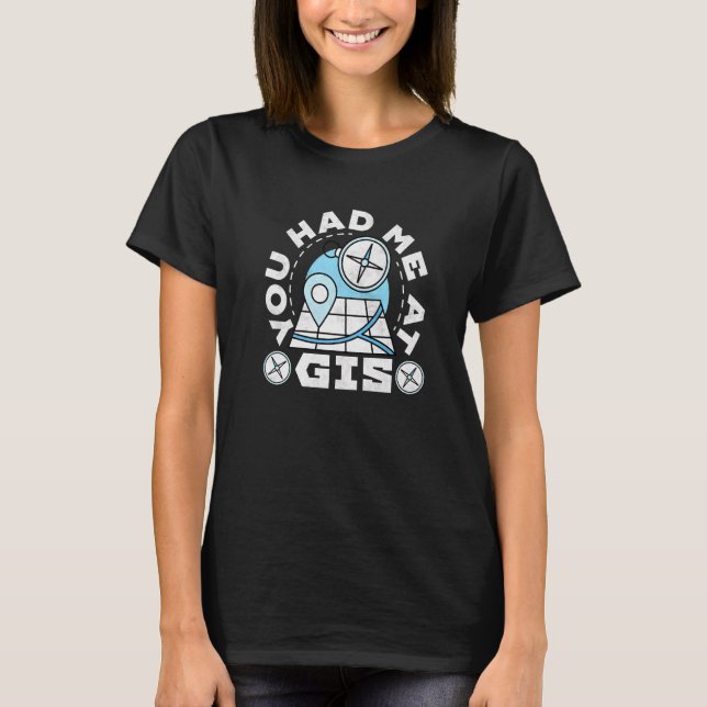 Du Fick Mig Med Gis Geografi T Shirt (Framsida)
