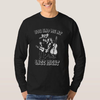 Du Fick Mig Med Jazz Natt  Bigband Musiker Jazz Tr T Shirt