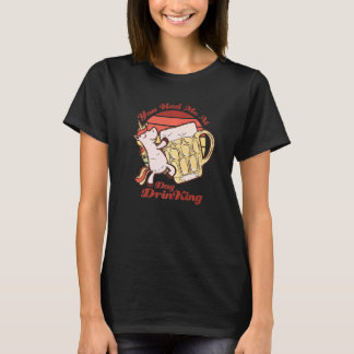 Du Fick Mig Vid Dags För Att Dricka Enhörningsöl V T Shirt