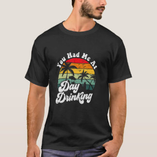 Du Fick Mig Vid Dagsdrinkande Retro Strand Sommar T Shirt