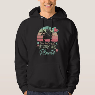 Du Fick Mig Vid Låt Oss Köpa Fler Växter Trädgårds Hoodie