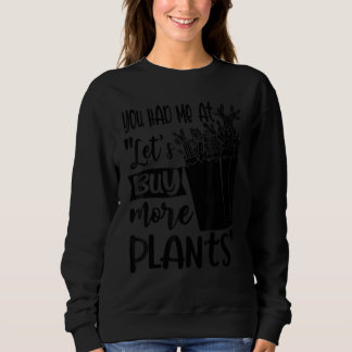 Du Fick Mig Vid Låt Oss Köpa Fler Växter Trädgårds T Shirt