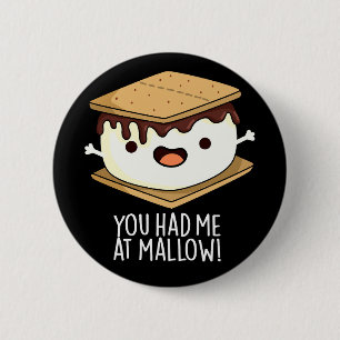 Du Fick Mig Vid Mallow Rolig Smore Puns Mörk Bakgr Knapp
