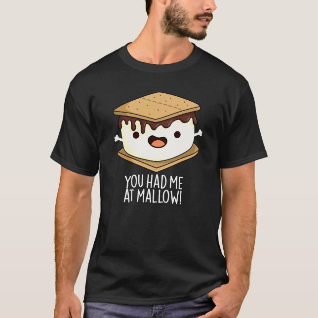 Du Fick Mig Vid Mallow Rolig Smore Puns Mörk Bakgr T Shirt (Framsida)