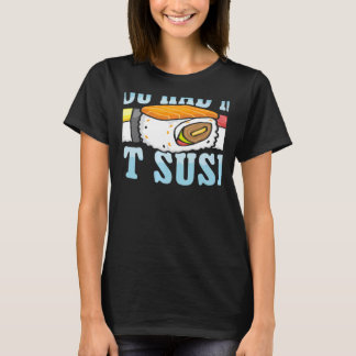 Du Fick Mig Vid Sushi Japansk Mat Japan Sushi T Shirt