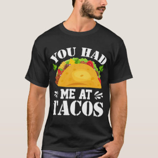 Du Fick Mig Vid Tacos Tacos Kostym Tacos T Shirt
