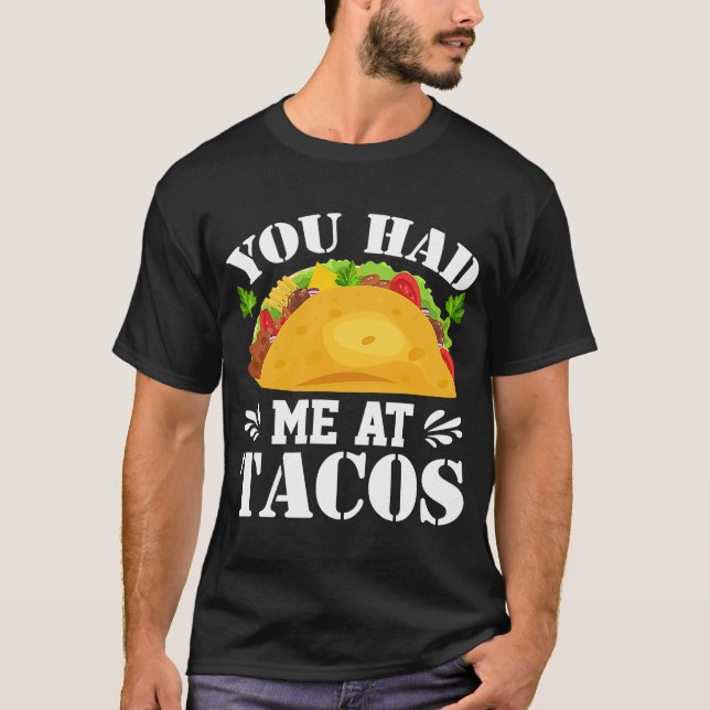 Du Fick Mig Vid Tacos  Tacos  Kostym Tacos T Shirt (Framsida)