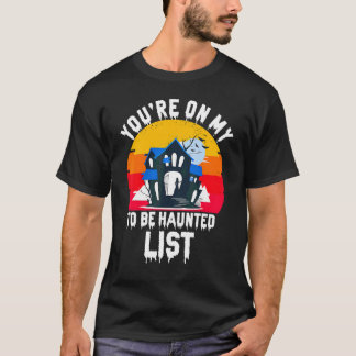 Du finns på min lista över att hemsökas Halloween T Shirt