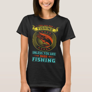 Du fiskar inte om du inte är basfiske t shirt
