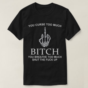 Du förbannar för mycket t shirt