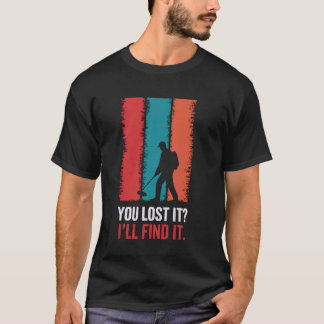 Du Förlorade Det Metalldetektor Skatt Metalldetekt T Shirt