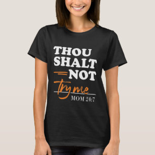 Du försöker inte testa mig Mamma T-Shirt