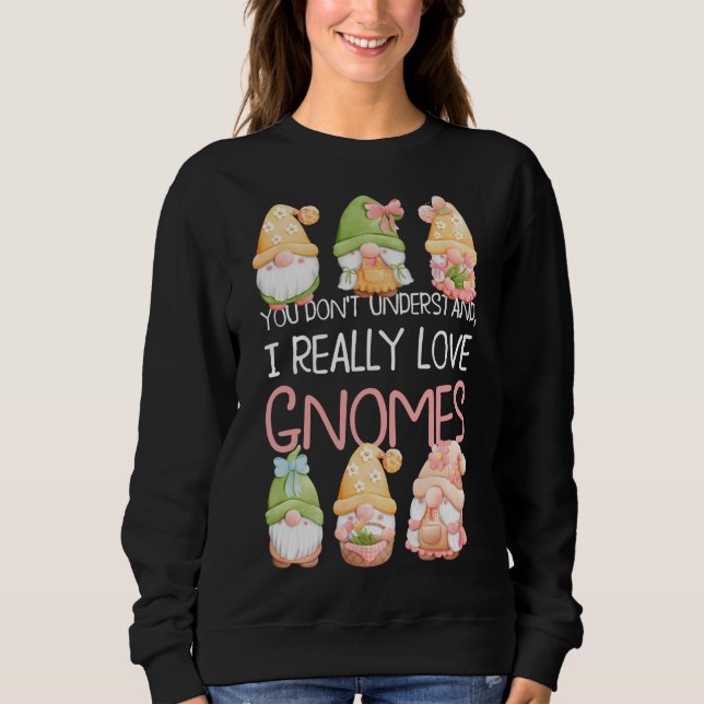 Du förstår inte om jag Verkligen Gnomes T Shirt (Framsida)