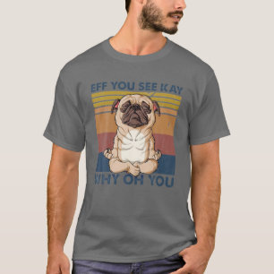 Du förstår varför du är så jävla Pug Vintage T Shirt