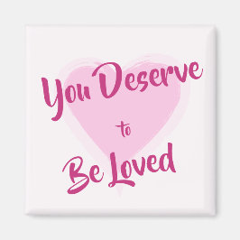 "Du förtjänar att bli älskad" Rosa Heart Magnet