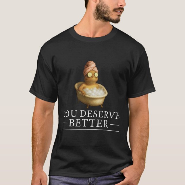 Du Förtjänar Bättre Välbefinnande Groda Positiv Tä T Shirt (Framsida)