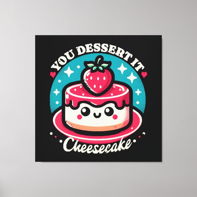 Du förtjänar det - Cheesecake Kawaii Canvastryck (Framsida)