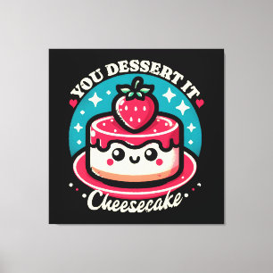 Du förtjänar det - Cheesecake Kawaii Canvastryck