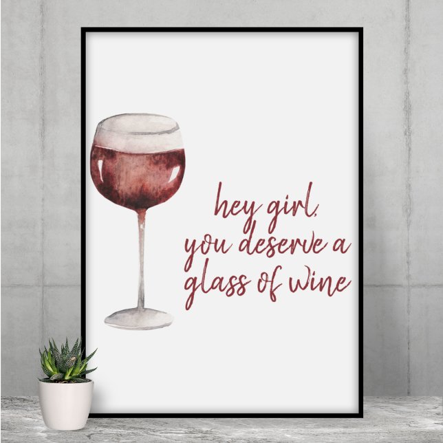 Du förtjänar ett glas Vin-citat Poster (Skapare uppladdad)