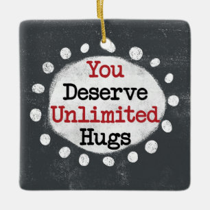 Du förtjänar obegränsat Hugs Ornament