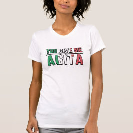 Du Ge Me Agita|Italienska Slang Joke T Shirt
