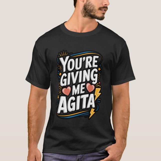 Du ger mig agita Roligt citat T Shirt (Framsida)