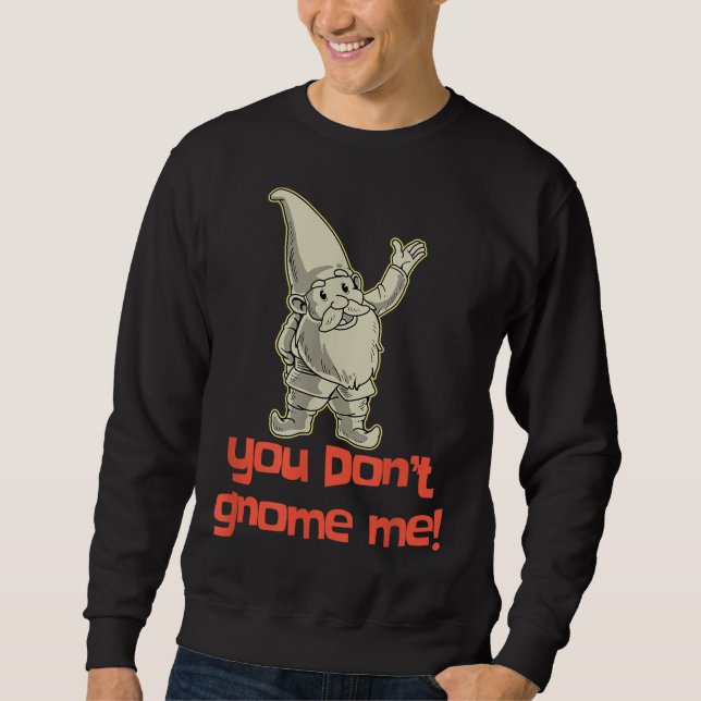 Du ger mig inte Yard Gnome Gift Garden Gnome Gi Lång Ärmad Tröja (Framsida)