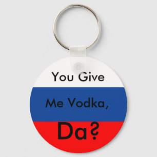Du ger sig, mig Vodka, Da? Nyckelring