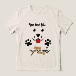 Du gillar bara mina Snacks T Shirt