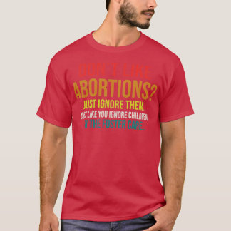 Du gillar inte abort bara ignorera dem som du igno t shirt