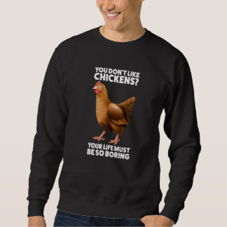 Du gillar inte Chickens Chicken Lång Ärmad Tröja