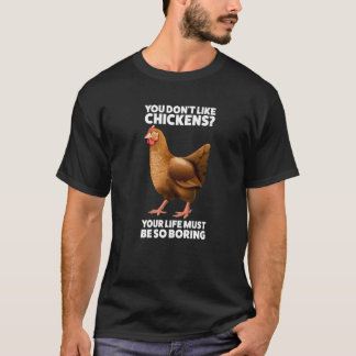 Du gillar inte Chickens Chicken T Shirt