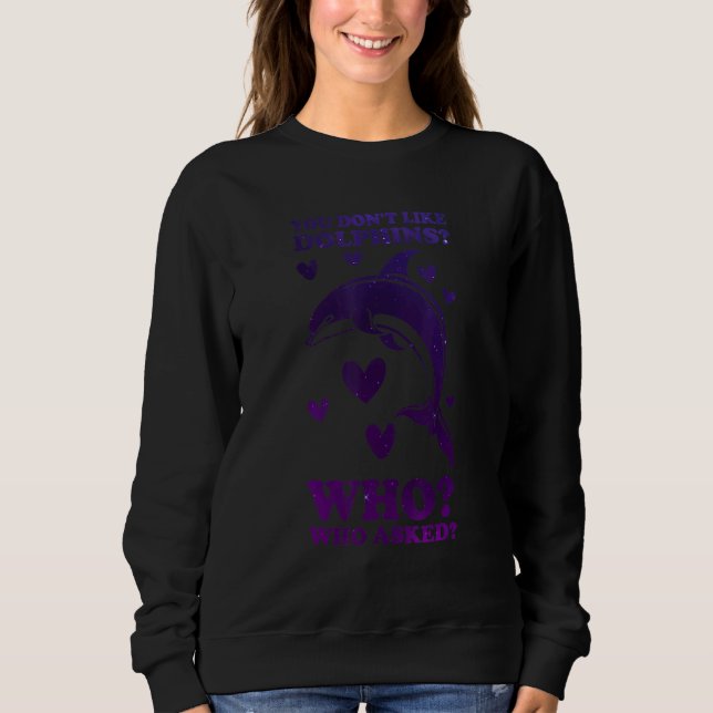 Du Gillar Inte Dolfiner Vem Vem Frågade Dolfiner T Shirt (Framsida)