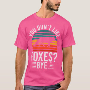 Du gillar inte Foxes Adjö Fox T Shirt