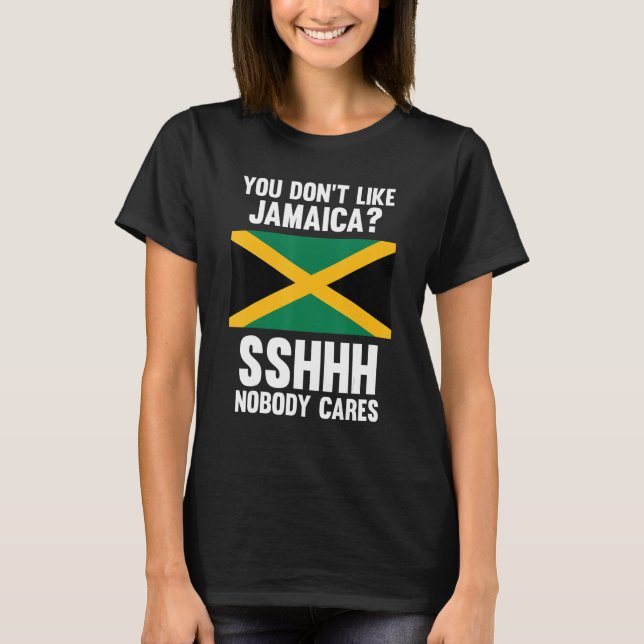 Du gillar inte Jamaica Sshhh ingen bryr sig om Jam T Shirt (Framsida)