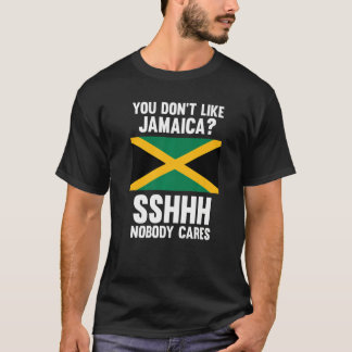 Du gillar inte Jamaica Sshhh ingen bryr sig om Jam T Shirt