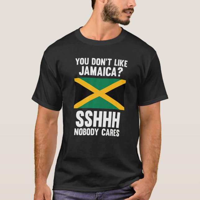 Du gillar inte Jamaica Sshhh ingen bryr sig om Jam T Shirt (Framsida)