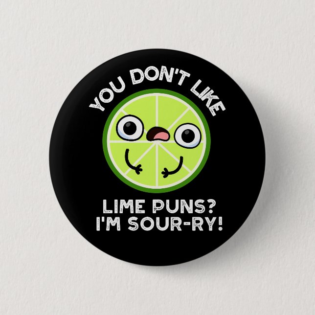 Du gillar inte Lime Puns jag är sur-ry-Fruit Pun Knapp (Framsida)
