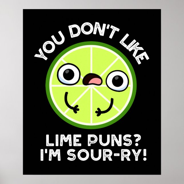 Du gillar inte Lime Puns jag är sur-ry-Fruit Pun Poster (Framsidan)