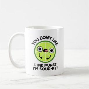 Du Gillar Inte Lime Puns Jag är Surt-ry Frukt Puns Kaffemugg