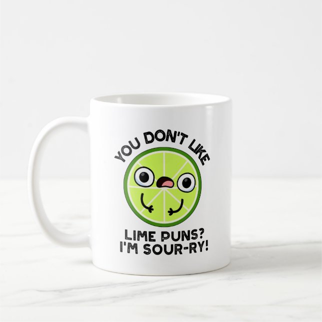 Du Gillar Inte Lime Puns Jag är Surt-ry Frukt Puns Kaffemugg (Vänster)