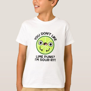 Du Gillar Inte Lime Puns Jag Är Surt-ry Frukt Puns T Shirt