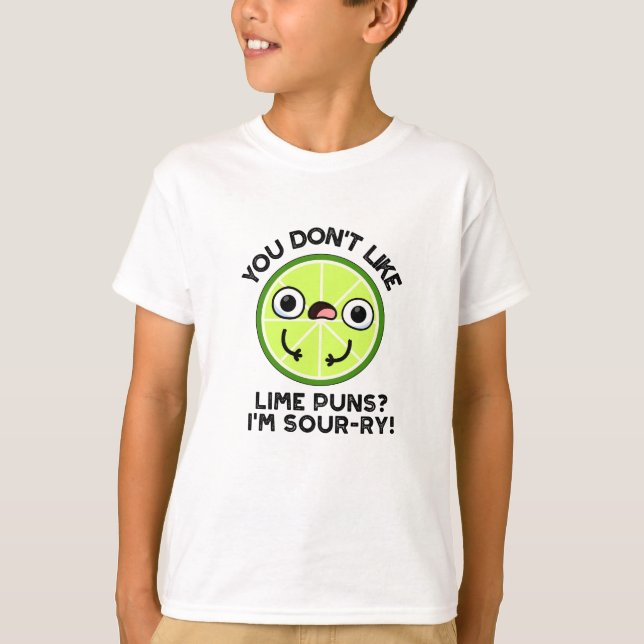 Du Gillar Inte Lime Puns Jag Är Surt-ry Frukt Puns T Shirt (Framsida)