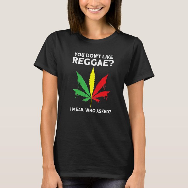 Du gillar inte reggae Reggae Music reggae 1 T Shirt (Framsida)