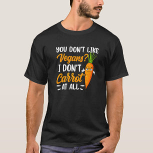 Du Gillar Inte Veganer Jag Bryr Mig Inte Ett Dugg T Shirt