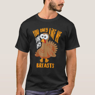 Du Gillar Mig Bara För Mina Bröst Tacksgiving Söt T Shirt