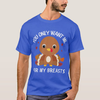 Du Gillar Mig Bara För Mina Bröst Thanksgiving Rol T Shirt